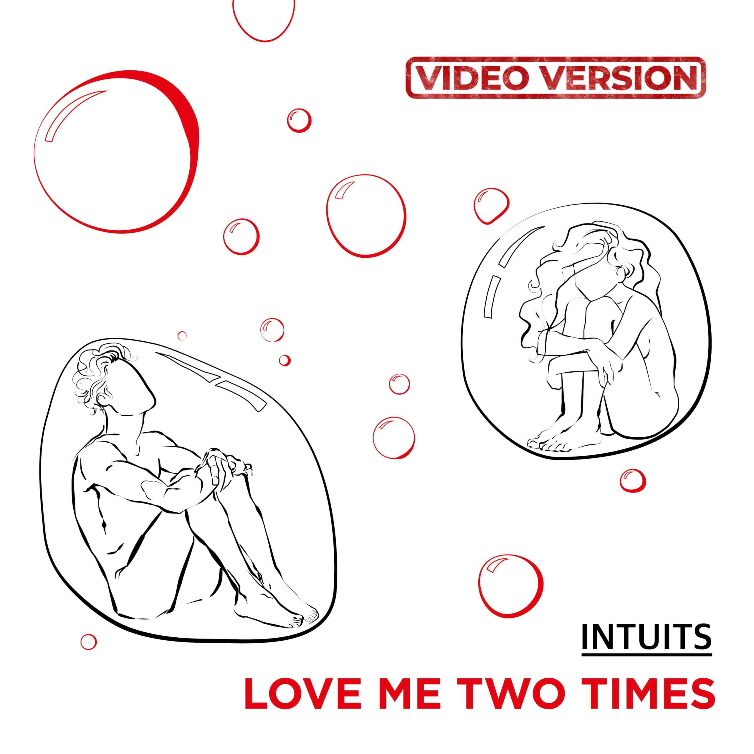 INTUITS — Love Me two Times: pamiatai, shcho spravzhnie kokhannia ne vmyraie